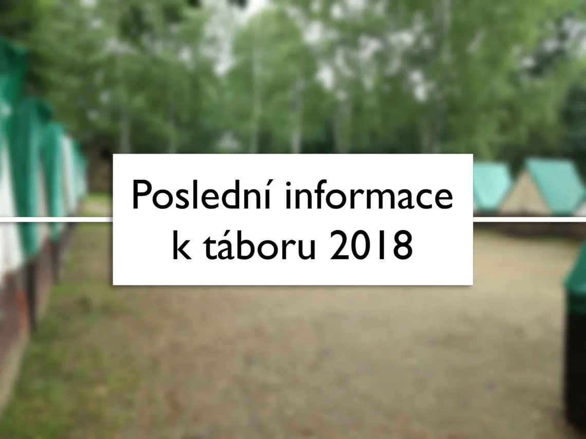 Poslední informace k táboru 2018